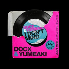 I Don't Mind (Yumeaki 90s Rework) [with Docx]