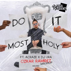 A.C X D.L - Do It Most Holy(Ozkar Ramirez Mashup)FREE DOWNLOAD DESCRIPTION