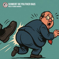 Schmeißt die Politiker raus - Prod. by Dawid Snowden
