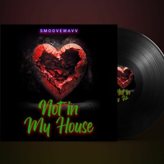Smoovewavv - Not In My House(Radio)