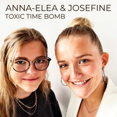 Anna - Elea & Josefine - Toxic Time Bomb
