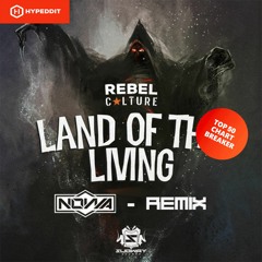 REBEL CULTURE - LAND OF THE LIVING (NOWA REMIX) - FREE .FLAC @ HYPEDDIT