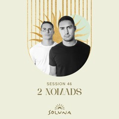 Soluna Sessions 46 by 2 Nomads
