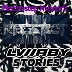 Rage-Bot Self Releases SNAKE OIL EP - LVllABY's Stories Ep #4 Electrostep Network Podcast