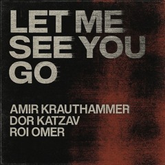 Let Me See You Go