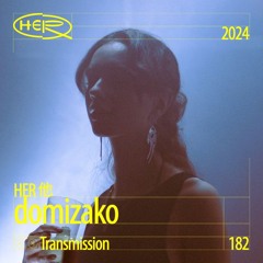 HER 他 Transmission 182: domizako