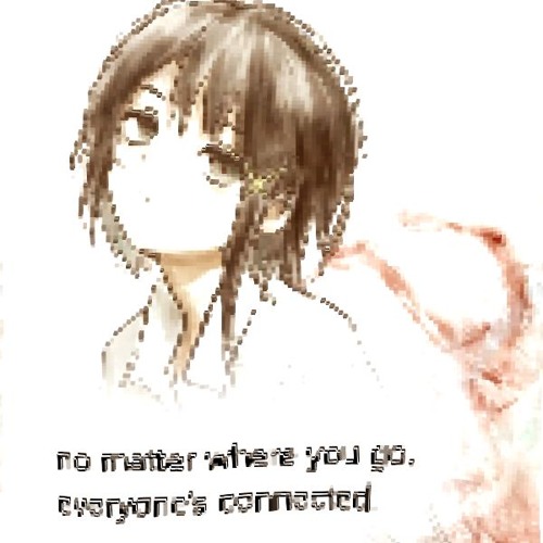 no matter where you go, everyone's connected.