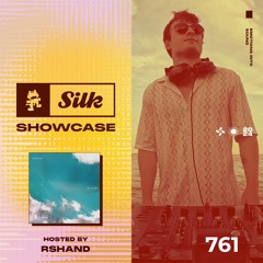 Monstercat Silk Showcase 761 (Hosted by rshand)