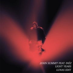 John Summit - light years (LUNAS Edit)