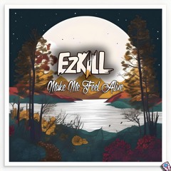 EzKill- Make Me Feel Alive ✅Free Download✅