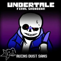 RUINS DUST Sans - Just Started (Reupload)