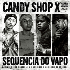 Candy Shop X Sequencia do Vapo (feat. Mc Pedrin do Engenha)