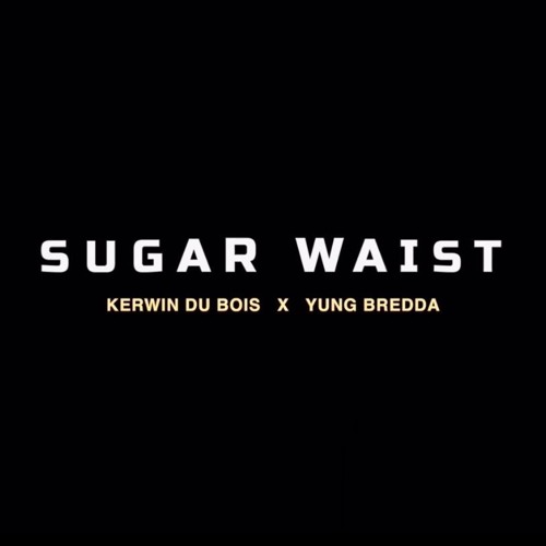 Kerwin Du Bois x Yung Bredda - Sugar Waist (Drizzy Intro)