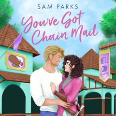 You’ve Got Chain Mail, By Sam Parks, Read by Sofia Engstrand and James Joseph