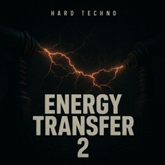 Energy Transfer 2 (hard techno)