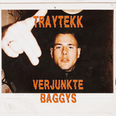 TRAYTEKK x PAPKE - VERJUNKTE BAGGYS [TEKKNO]