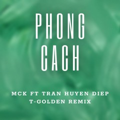 MCK ft Trần Huyền Diệp PHONGG CACH || T-Golden Remix