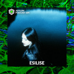 ASYLUM PODCAST #164 | ESILISE
