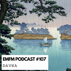 Davka - EMFM Podcast #107