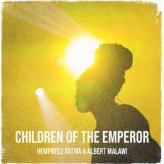 Hempress Sativa & Albert Malawi - Children Of The Emperor
