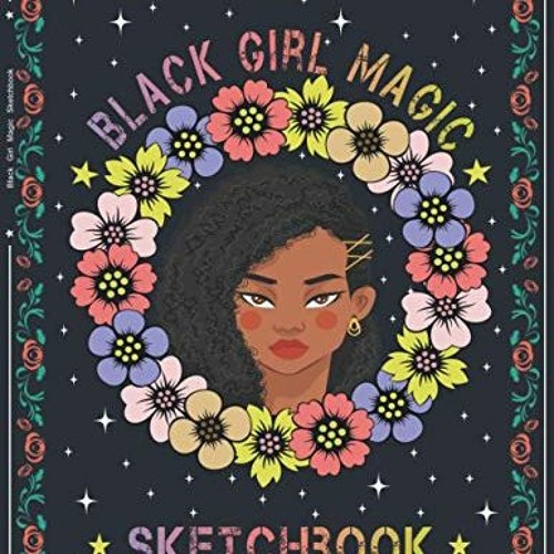 Celebrate Black Girl Magic Sketch Book