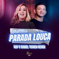 MARI FERNANDEZ & MARCYNHO SENSAÇÃO - PARADA LOUCA (KOF & DANIEL TOMEN REMIX)