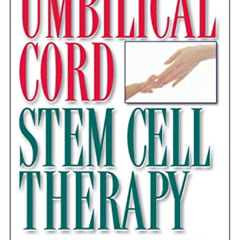 download PDF 📭 Umbilical Cord Stem Cell Therapy: The Gift of Healing from Healthy Ne