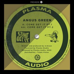 PREMIERE: Angus Green - Come Get It Pt. 2(Plasma Audio)