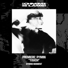 PREMIERE CDL || Pymin - Touch |Hybrid Moment| 2025
