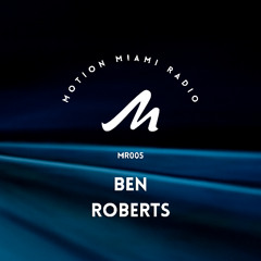 Motion Radio 006 - Ben Roberts