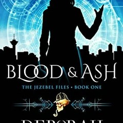 Get KINDLE 📪 Blood & Ash: A Snarky Urban Fantasy Detective Series (The Jezebel Files