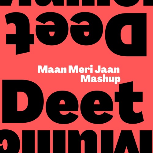 Maan Meri Jaan | Mashup Deet Mullick