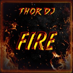 Fire (Original Mix) Thor Dj - OUT NOW