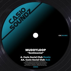 Muddyloop - Sentimental (Casio Social Club Remix) (Preview)