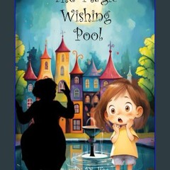 Read ebook [PDF] ❤ The Magic Wishing Pool: adventure stories for children Read online