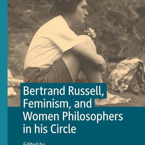 ⚡Audiobook🔥 Bertrand Russell, Feminism, and Women Philosophers in his Circle (History of Analyt
