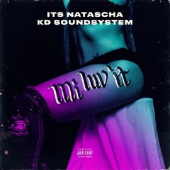 Its Natascha x KD Soundsystem - Mi Luv It