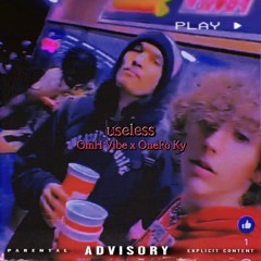 useless - OmH Vibe x OneFo Ky