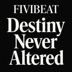 Destiney Never Altered