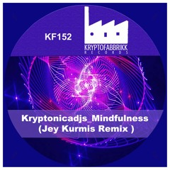 KF152_Kryptonicadjs_Mindfulness (Jey Kurmis Remix) | Out 12/07/2023