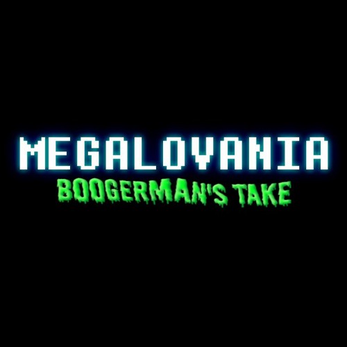 MEGALOVANIA: Boogerman's Take