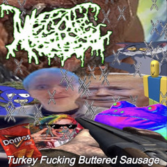 Maggot Cheese - Turkey Fucking Buttered Sausage [2024 PORNOGRIND]