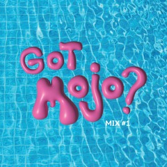 GOT MOJO? Mix 1