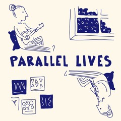 Parallel Lives (Draft #1)