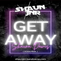 Shaun Jnr - Get Away ( 2024 Rmx ) OUT NOW