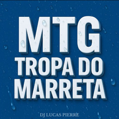 Mtg - Tropa Do Marreta - Dj Lucas Pierre - Feat Mc Gw