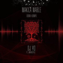 Makila Wable Remix Kompa - DJ YO ft Gwadastyle
