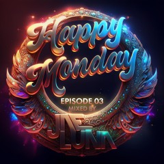 Happy Monday Episode 03
