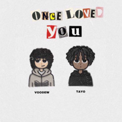 Once Loved You Ft VooDew