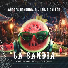 Andrés Honrubia & Juanjo C - La Sandía (Carnaval Techno Remix)